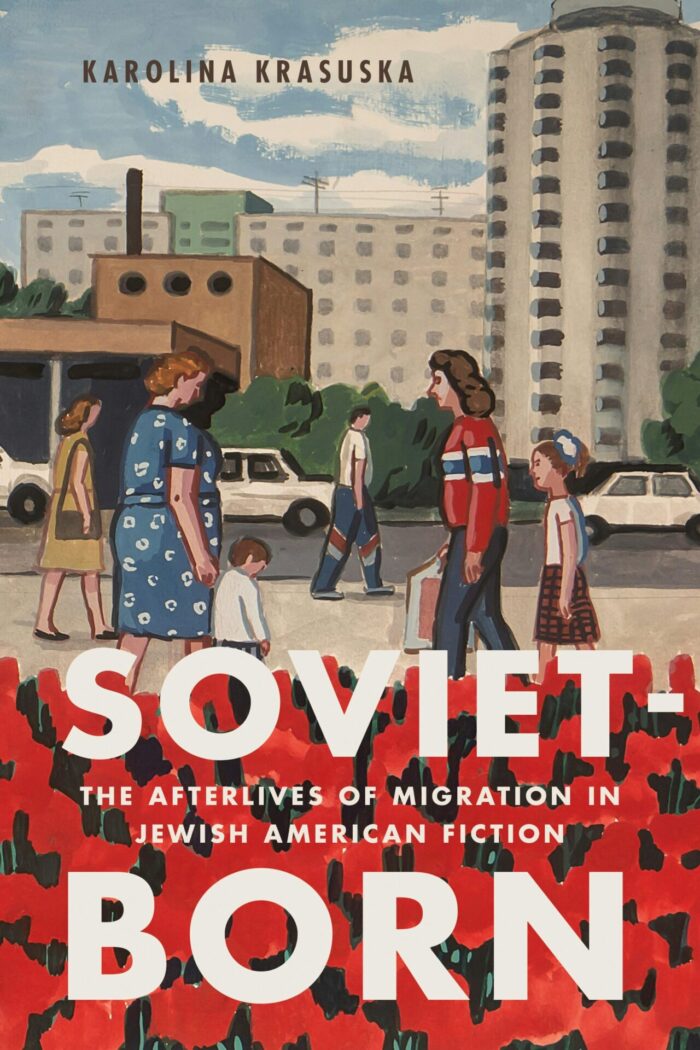 book cover for Soviet-Born: The Afterlives of Migration in Jewish American Fiction